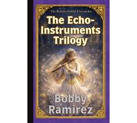 The Echo-Instruments Trilogy - A Dark Epic Medieval Fantasy Adventure: The Reinita Gabby Chronicles (Reinita Gabby Medieval Epic Fantasy Adventure Book Series)
