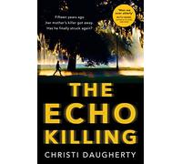 The Echo Killing: A gripping debut crime thriller you won’t be able to put down!: Book 1 (The Harper McClain series)