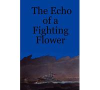 The Echo of a Fighting Flower