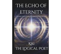 The Echo of Eternity: Finding Your Place in a Meaningless World (The Aletheian Mission)