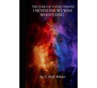 The Echo of Every Prayer I Never Knew I Was Whispering