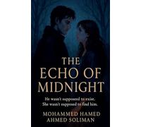 The Echo of Midnight: He wasn't supposed to exist. She wasn't supposed to find him