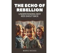 The Echo of Rebellion: Understanding Why Kids Shout Back