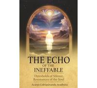 The Echo of the Ineffable: Thresholds of Silence, Resonances of the Soul