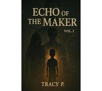 The Echo of the Maker: Vol.1