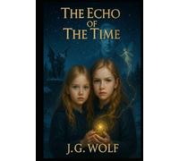 The Echo Of The Time: Chronicles from the Shattered Universe