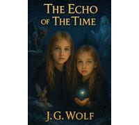 The Echo Of The Time: Chronicles from the Shattered Universe
