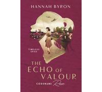 The Echo of Valour: Codename Rose - Based On A True Story: 2 (Timeless Spies Series)
