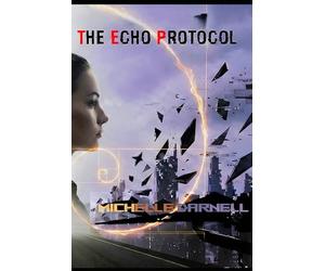 THE ECHO PROTOCOL: SiFi-Thriller, Being Human in the Age of Acceleration, The Echo Protocol