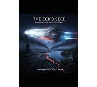 The Echo Seed: Book One: The Silent Covenant