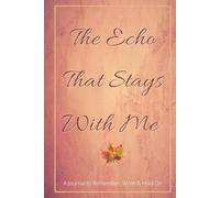 The Echo That Stays With Me - A Journal to Remember, Write & Hold On: For a Wife Navigating the Loss of a Husband and Keeping His Memory Close