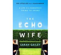 The Echo Wife: A dark, fast-paced unsettling domestic thriller