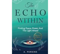 The Echo Within: Finding Peace, Power, and the Light Ahead (Revised)