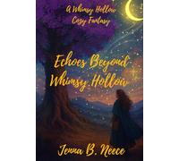 The Echoes Beyond Whimsy Hollow: A Cozy Fantasy: 3 (A Whimsy Hollow Cozy Fantasy Novel)