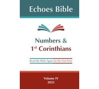 The Echoes Bible Numbers & 1st Corinthians: Read the Bible Again for the First Time