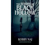 The Echoes of Black Hollow (1) (The Hollow Archives)