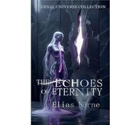 The Echoes of Eternity: 1 (The Eternal Universe)