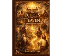 The Echoes Of Heaven: The Lineage From Adam To Jesus