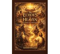 The Echoes Of Heaven: The Lineage From Adam To Jesus