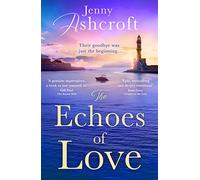 The Echoes of Love: a sweeping, exotic and epic WW2 historical love story from the bestselling author of Beneath a Burning Sky
