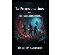 The Echoes of the Abyss: The Fossil Seekers Saga
