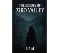 The Echoes of Ziro Valley: A folklore horror from the misty heart of Arunachal (Whispers of India: A folklore horror series)