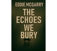 THE ECHOES WE BURY