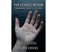 The Echoes Within: Some Memories Refuse to Stay Buried
