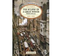 The Eclipse of a Great Power : Modern Britain 1870-1992 (Foundations of Modern Britain)
