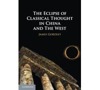 The Eclipse of Classical Thought in China and The West – Cambridge University Press