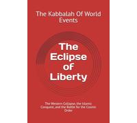 The Eclipse of Liberty: The Western Collapse, the Islamic Conquest, and the Battle for the Cosmic Order