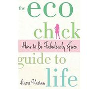 The Eco Chick Guide to Life