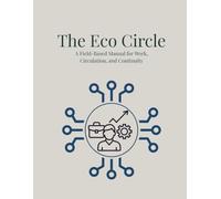 The Eco Circle: A Field-Based Manual for Work, Circulation, and Continuity