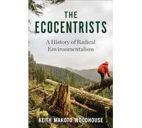 The Ecocentrists - A History of Radical Environmentalism