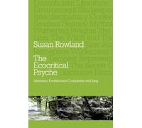 The Ecocritical Psyche: Literature, Evolutionary Complexity and Jung