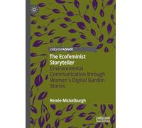 The Ecofeminist Storyteller: Environmental Communication through Women's Digital Garden Stories
