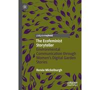 The Ecofeminist Storyteller: Environmental Communication through Women's Digital Garden Stories