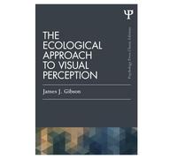The Ecological Approach to Visual Perception: Classic Edition (Psychology Press & Routledge Classic Editions)