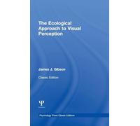 The Ecological Approach to Visual Perception: Classic Edition (Psychology Press & Routledge Classic Editions)