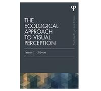 The Ecological Approach to Visual Perception: Classic Edition (Psychology Press & Routledge Classic Editions)