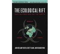 The Ecological Rift: Capitalism's War on the Earth