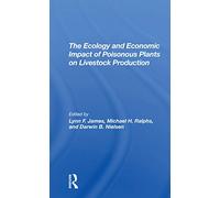 The Ecology And Economic Impact Of Poisonous Plants On Livestock Production
