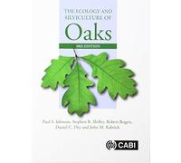 The Ecology and Silviculture of Oaks