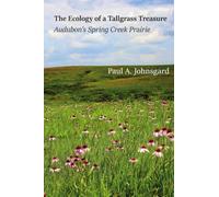 The Ecology of a Tallgrass Treasure: Audubon’s Spring Creek Prairie