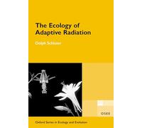 The Ecology of Adaptive Radiation (Oxford Series in Ecology and Evolution)