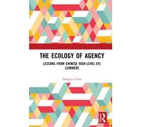 The Ecology of Agency : Lessons from Chinese High-Level EFL Learners