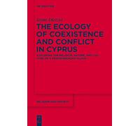 The Ecology of Coexistence and Conflict in Cyprus: Exploring the Religion, Nature, and Culture of a Mediterranean Island (Religion and Society): 57