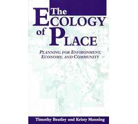 The Ecology of Place: Planning for Environment, Economy and Community