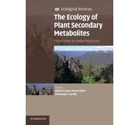 The Ecology of Plant Secondary Metabolites: From Genes to Global Processes (Ecological Reviews)