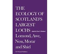 The Ecology of Scotland’s Largest Lochs: Lomond, Awe, Ness, Morar and Shiel: 44 (Monographiae Biologicae, 44)